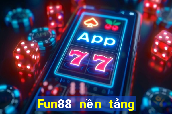 Fun88 nền tảng chơi bài