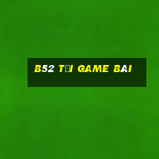 B52 Tải Game Bài