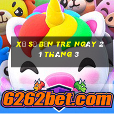 xổ số bến tre ngày 21 tháng 3