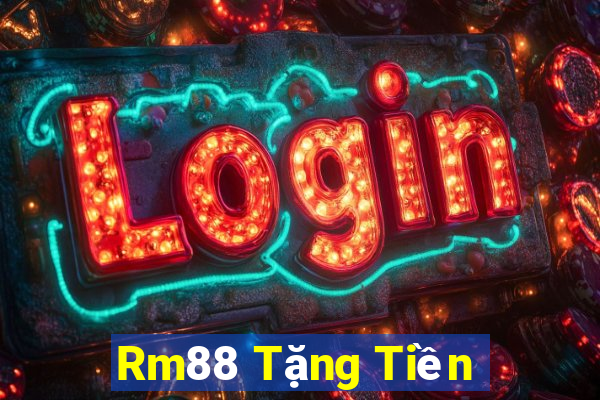 Rm88 Tặng Tiền