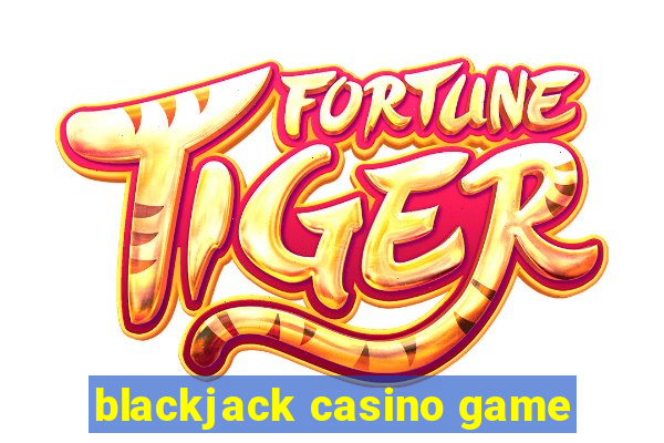 blackjack casino game