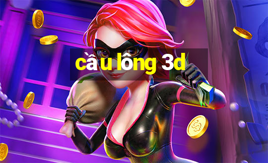 cầu lông 3d