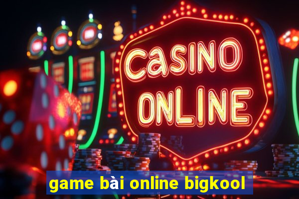 game bài online bigkool