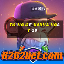 Thống kê XSDNA ngày 29