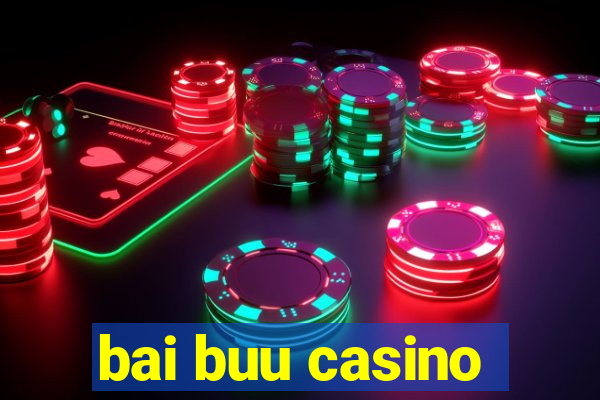 bai buu casino