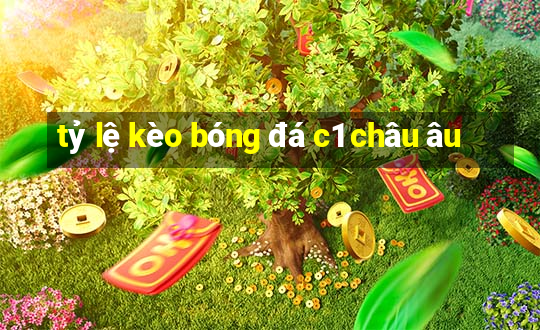 tỷ lệ kèo bóng đá c1 châu âu