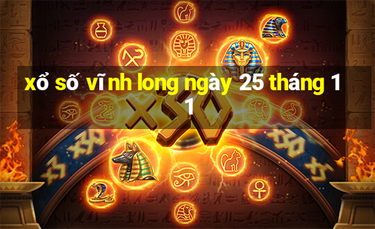 xổ số vĩnh long ngày 25 tháng 11