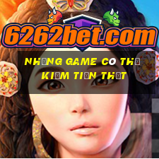 những game có thể kiếm tiền thật