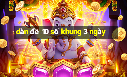 dan de 10 so khung 3 ngay