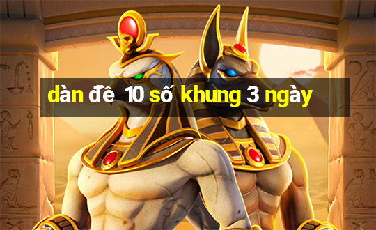 dan de 10 so khung 3 ngay