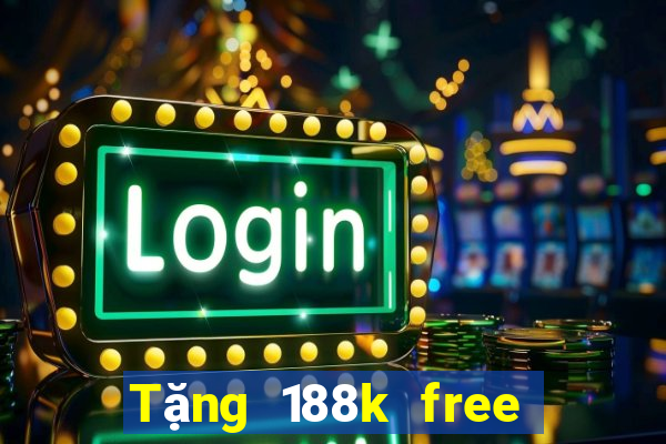 Tặng 188k free khi đăng ký