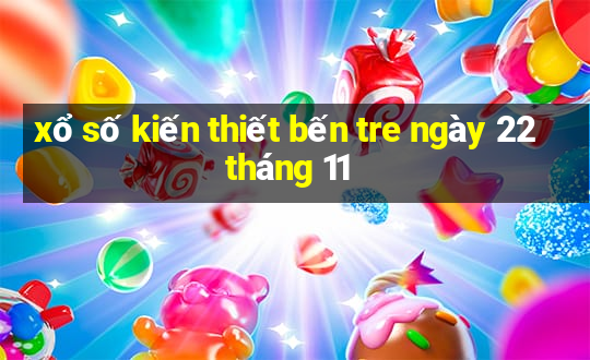 xổ số kiến thiết bến tre ngày 22 tháng 11