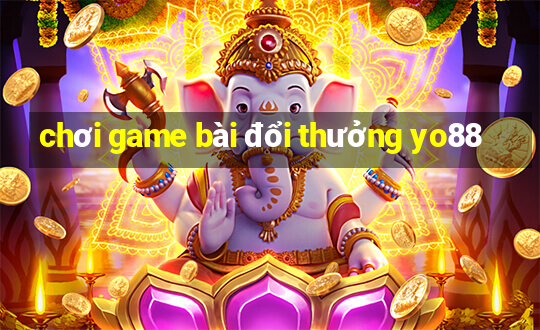 chơi game bài đổi thưởng yo88