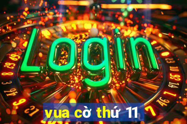 vua cờ thứ 11