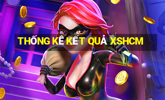 THỐNG KÊ KẾT QUẢ XSHCM