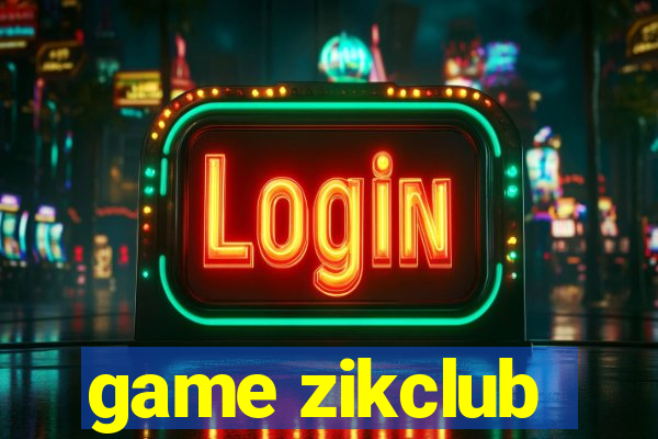 game zikclub