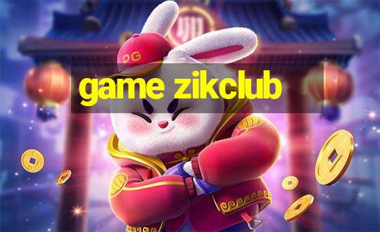 game zikclub