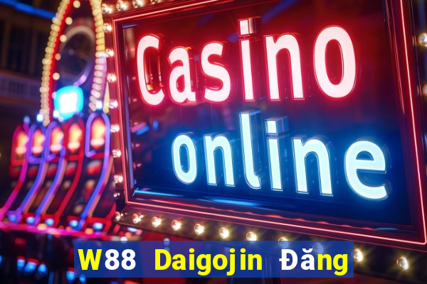 W88 Daigojin Đăng nhập trực tuyến