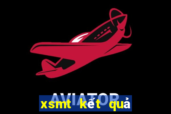 xsmt kết quả xổ số hôm nay