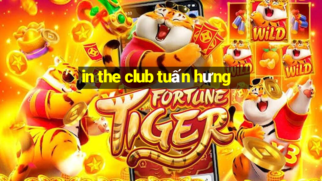 in the club tuan hung