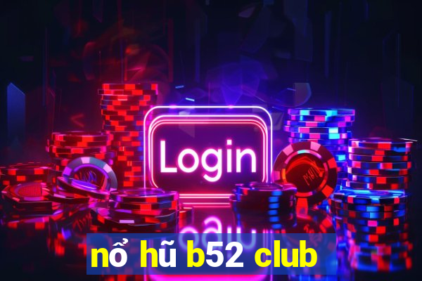 nổ hũ b52 club