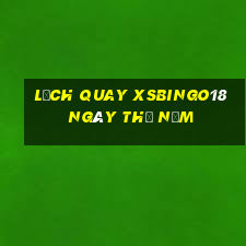 Lịch quay XSBINGO18 ngày thứ năm