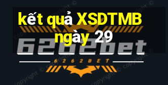 kết quả XSDTMB ngày 29