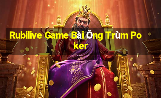 Rubilive Game Bài Ông Trùm Poker