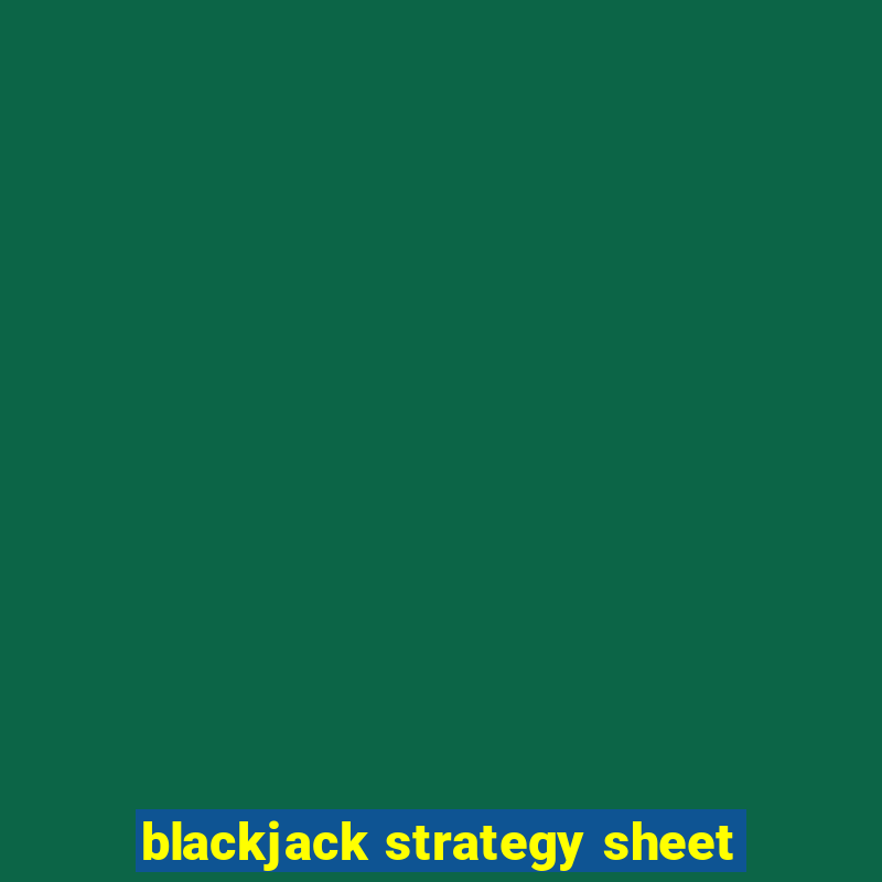 blackjack strategy sheet