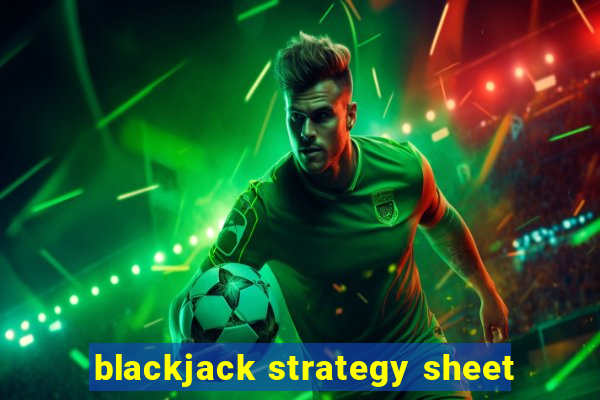 blackjack strategy sheet