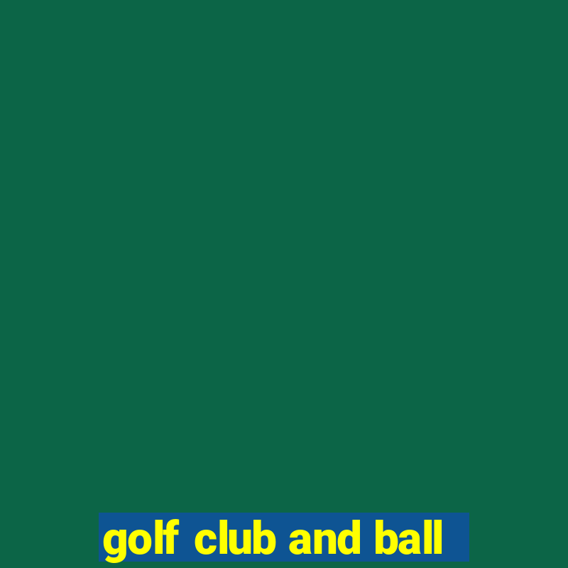 golf club and ball