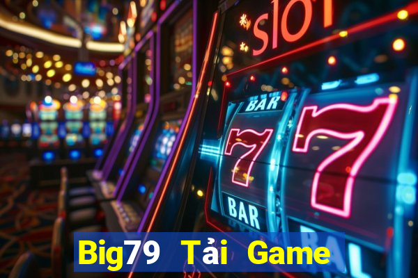 Big79 Tải Game Bài Nhất Vip