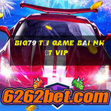 Big79 Tải Game Bài Nhất Vip