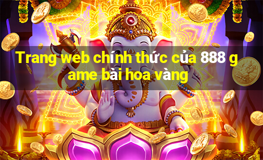 Trang web chính thức của 888 game bài hoa vàng