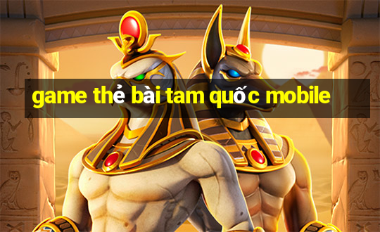 game thẻ bài tam quốc mobile