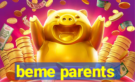 beme parents