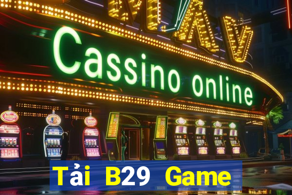 Tải B29 Game Bài Sinh Tử