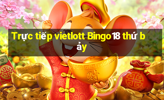 Trực tiếp vietlott Bingo18 thứ bảy