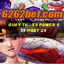 Quay thử XS power 6 55 ngày 25