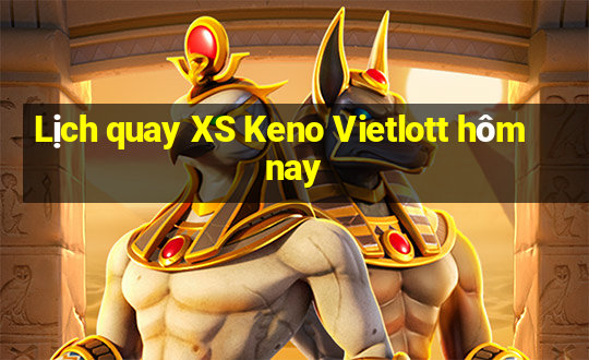 Lịch quay XS Keno Vietlott hôm nay