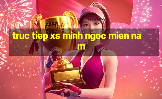 truc tiep xs minh ngoc mien nam