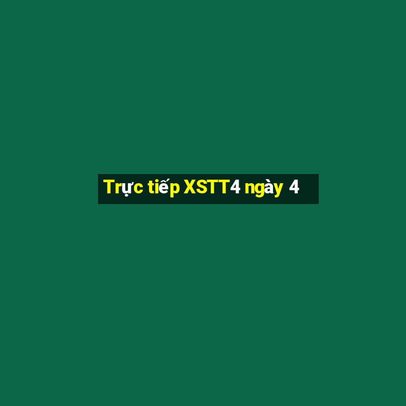 Trực tiếp XSTT4 ngày 4