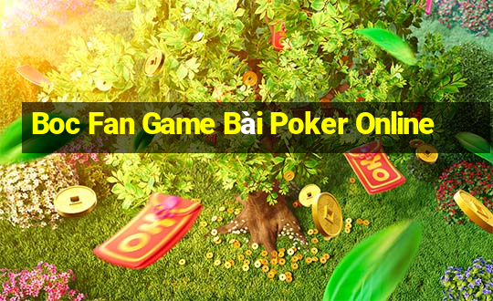 Boc Fan Game Bài Poker Online