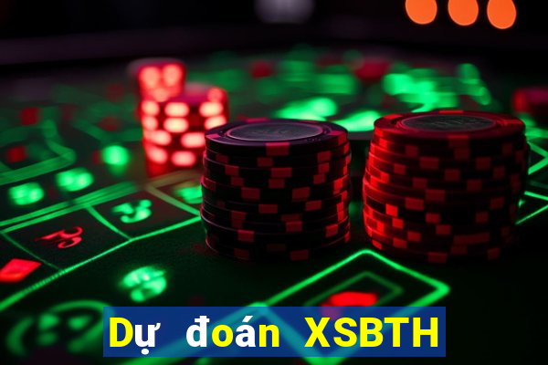 Dự đoán XSBTH thứ bảy