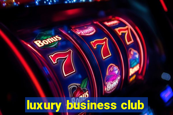 luxury business club