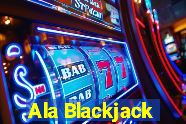 Ala Blackjack