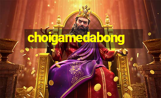 choigamedabong