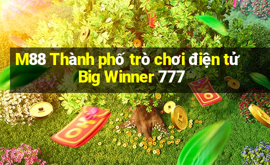 M88 Thành phố trò chơi điện tử Big Winner 777