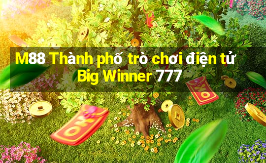 M88 Thành phố trò chơi điện tử Big Winner 777