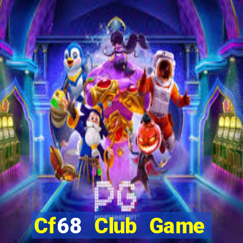 Cf68 Club Game Bài Uy Tín